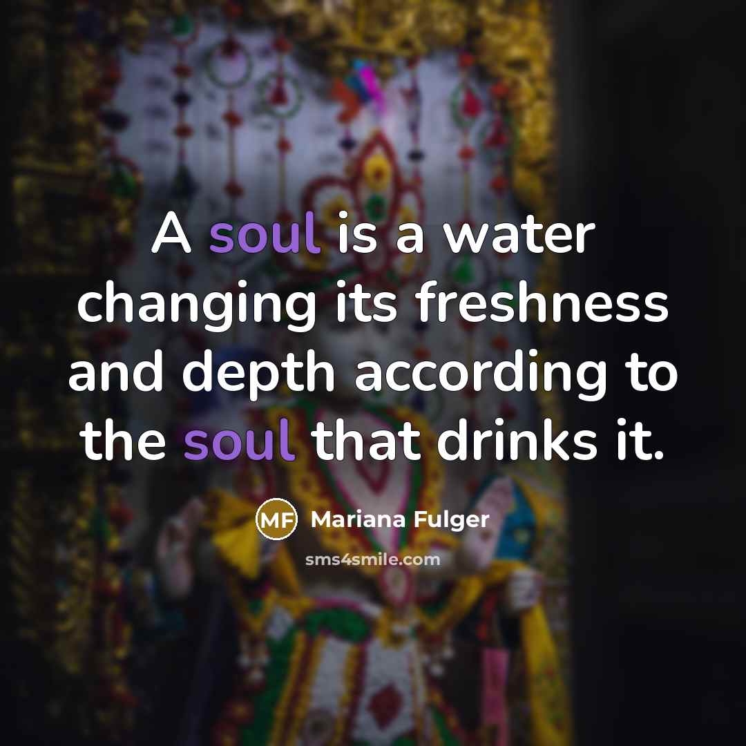 “A soul is a water changing its freshness and depth…” quote by Mariana Fulger