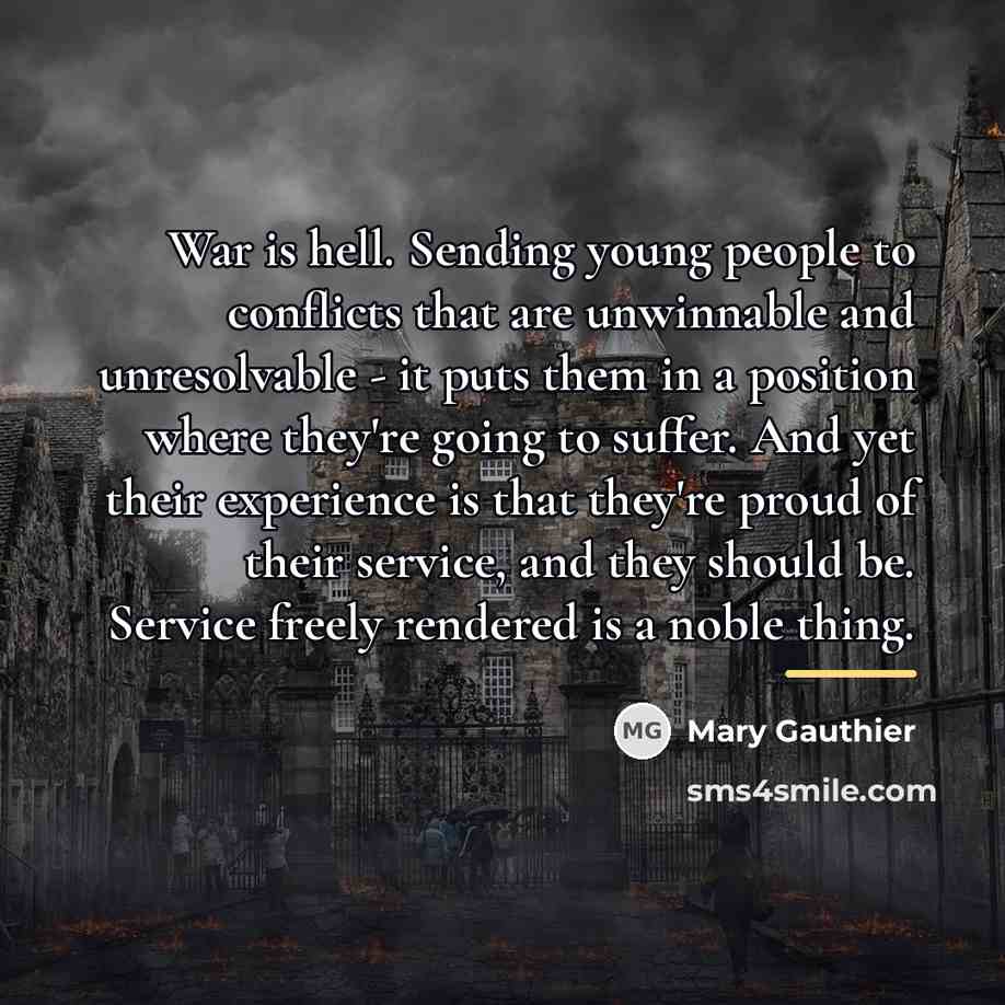 “War is hell. Sending young people to conflicts that are…” quote by Mary Gauthier