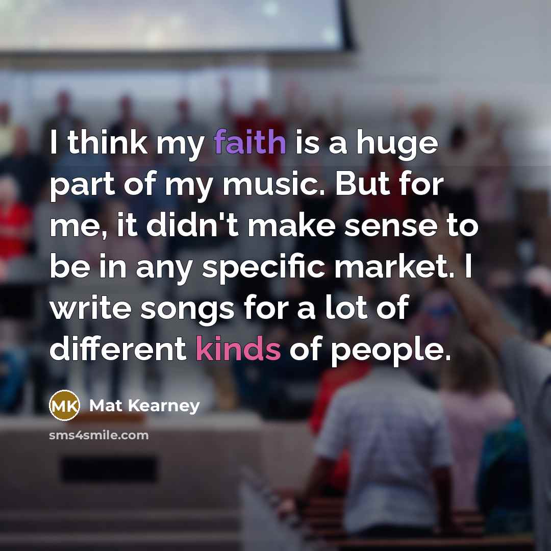 “I think my faith is a huge part of my…” quote by Mat Kearney