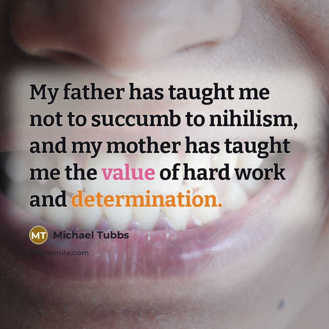 “My father has taught me not to succumb to nihilism,…” quote by Michael Tubbs