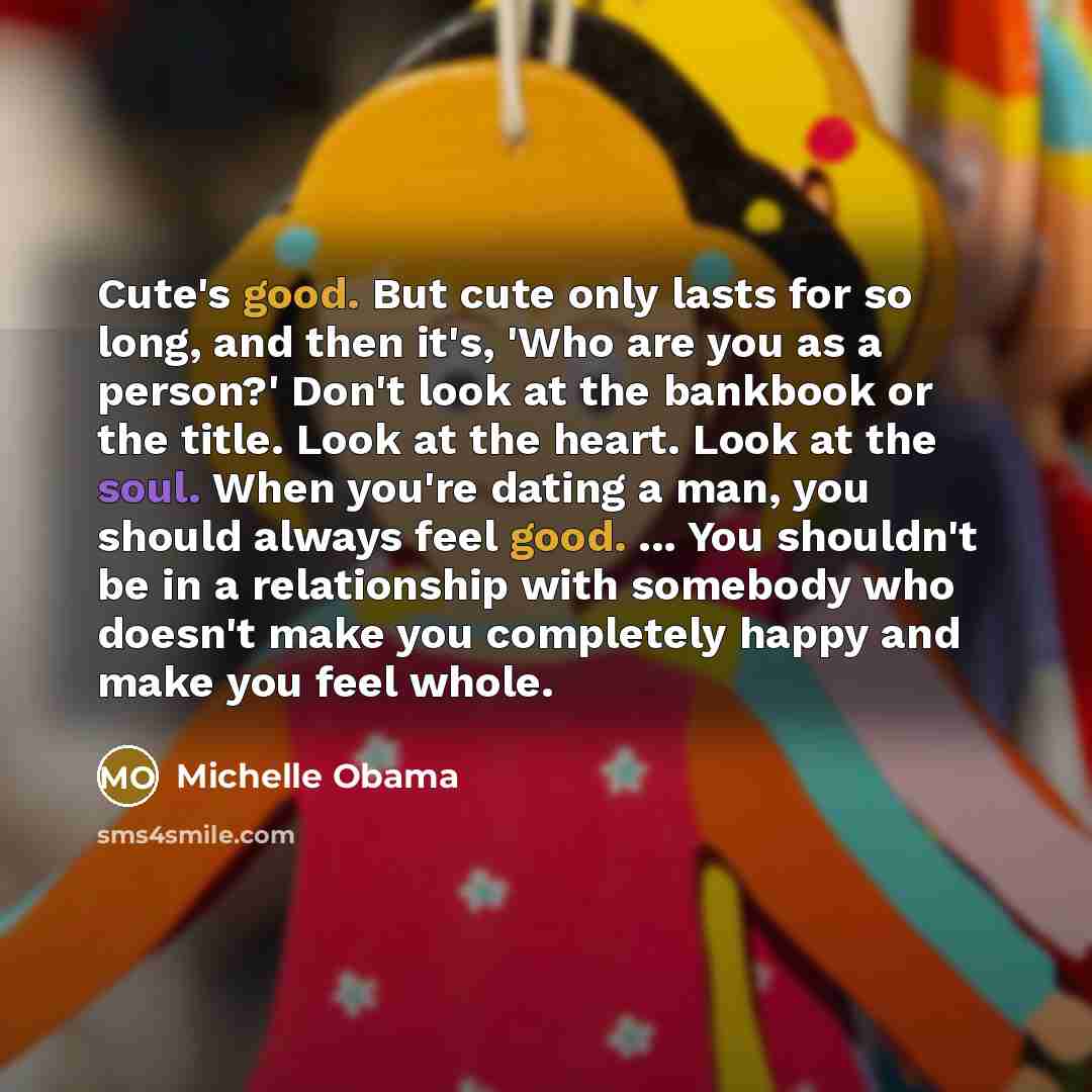 “Cute's good. But cute only lasts for so long, and…” quote by Michelle Obama