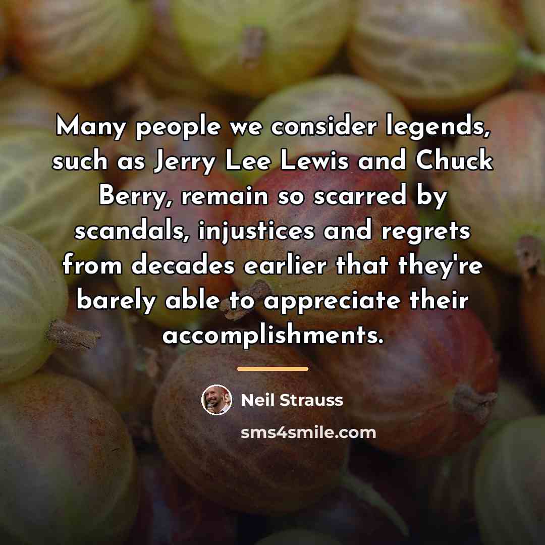“Many people we consider legends, such as Jerry Lee Lewis…” quote by Neil Strauss