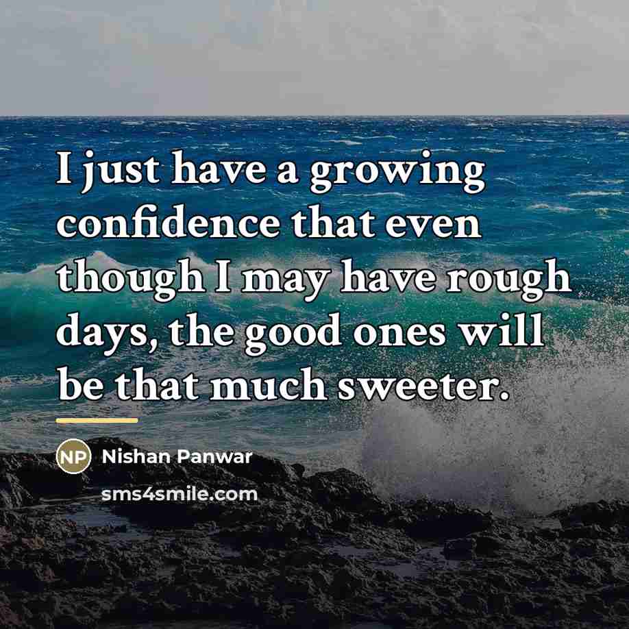 “I just have a growing confidence that even though I…” quote by Nishan Panwar