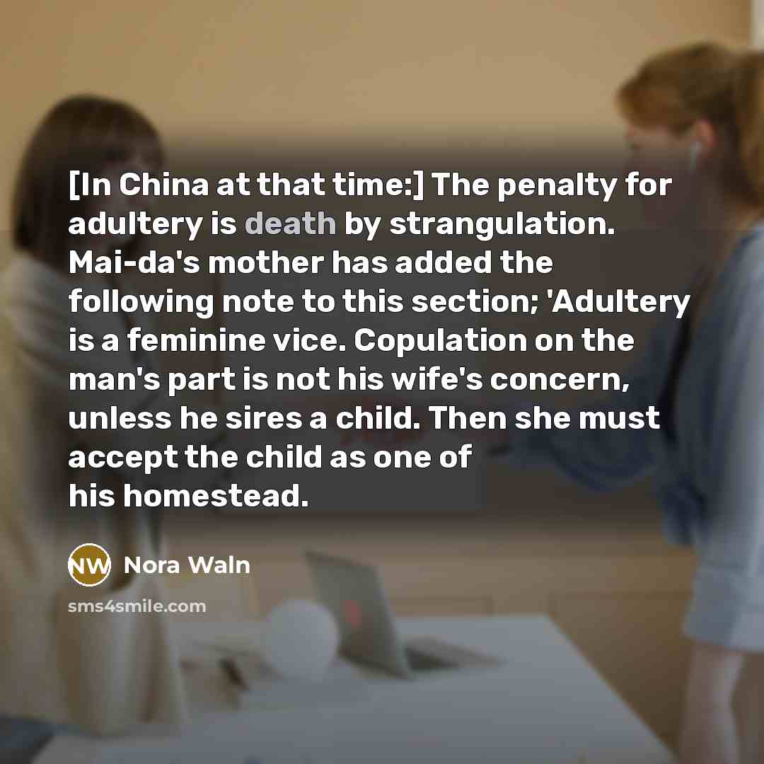 “[In China at that time:] The penalty for adultery is…” quote by Nora Waln