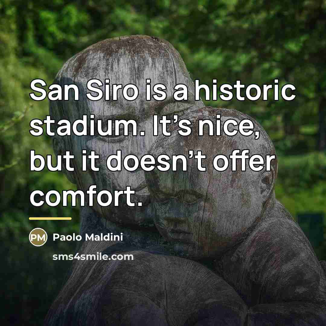 “San Siro is a historic stadium. It's nice, but it…” quote by Paolo Maldini