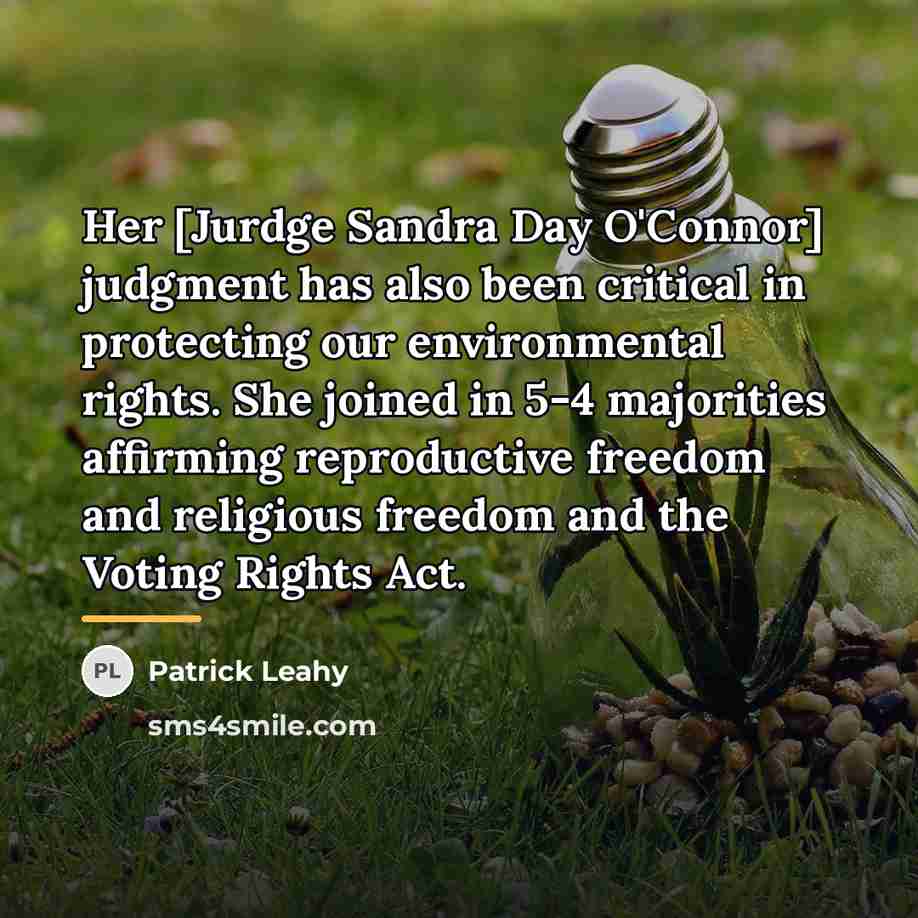“Her [Jurdge Sandra Day O'Connor] judgment has also been critical…” quote by Patrick Leahy