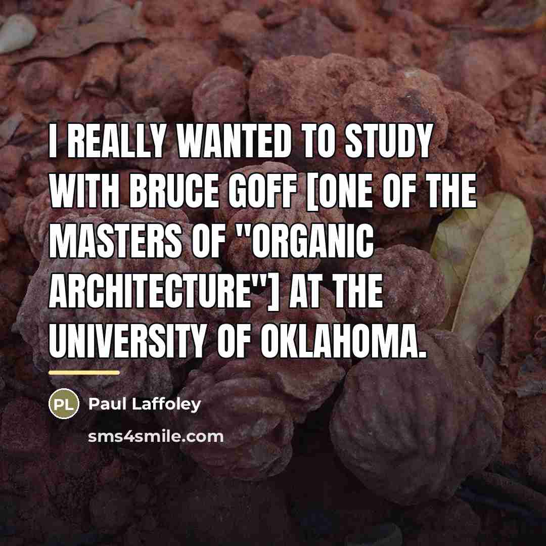 “I really wanted to study with Bruce Goff [one of…” quote by Paul Laffoley