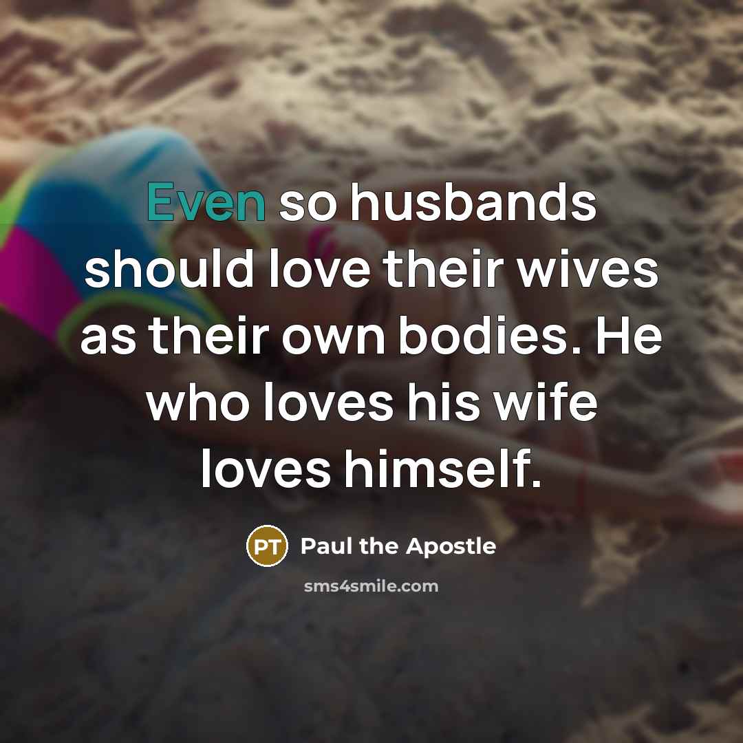 “Even so husbands should love their wives as their own…” quote by Paul the Apostle