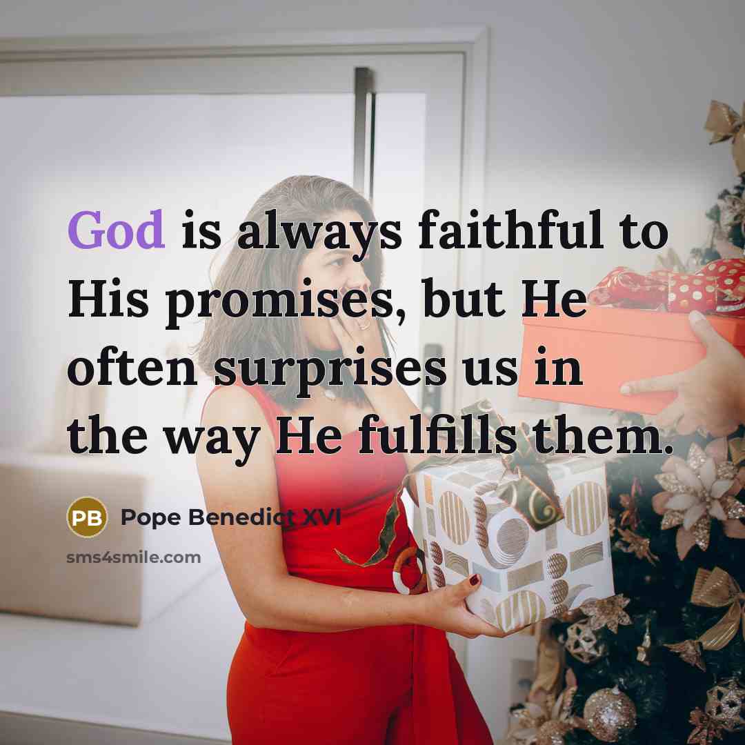 “God is always faithful to His promises, but He often…” quote by Pope Benedict XVI