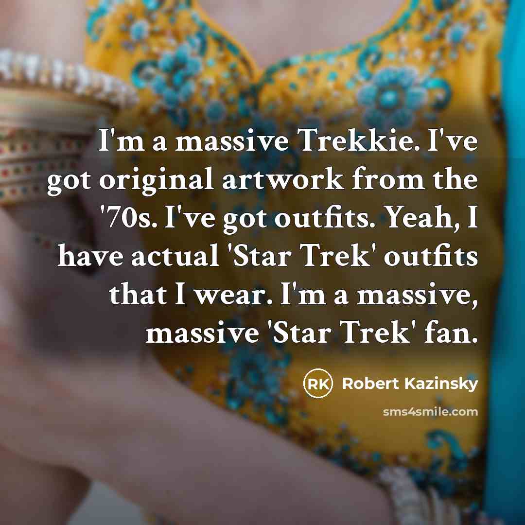 “I'm a massive Trekkie. I've got original artwork from the…” quote by Robert Kazinsky