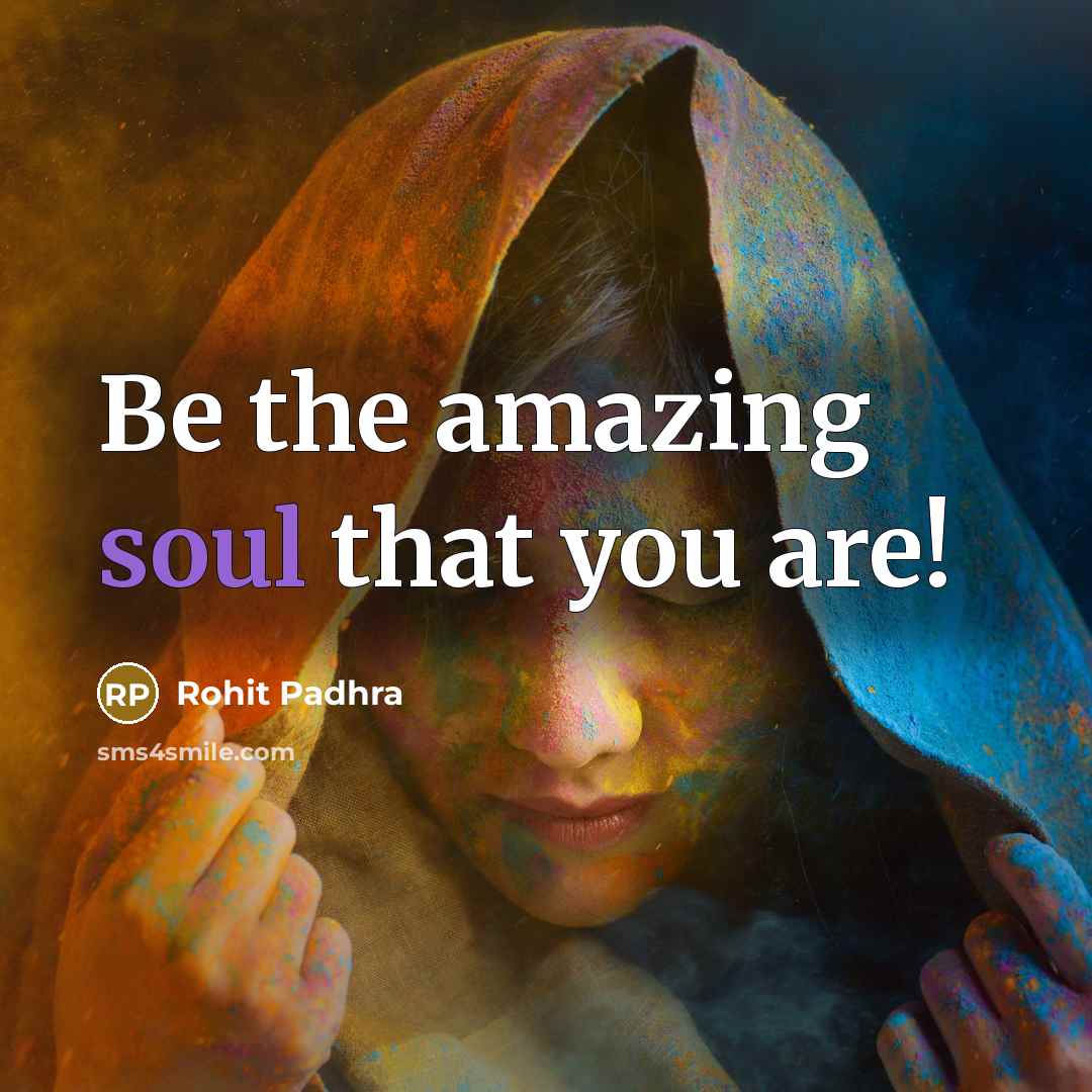 “Be the amazing soul that you are!” quote by Rohit Padhra