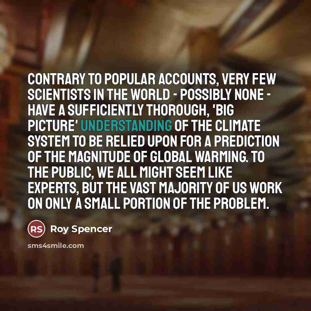 “Contrary to popular accounts, very few scientists in the world…” quote by Roy Spencer