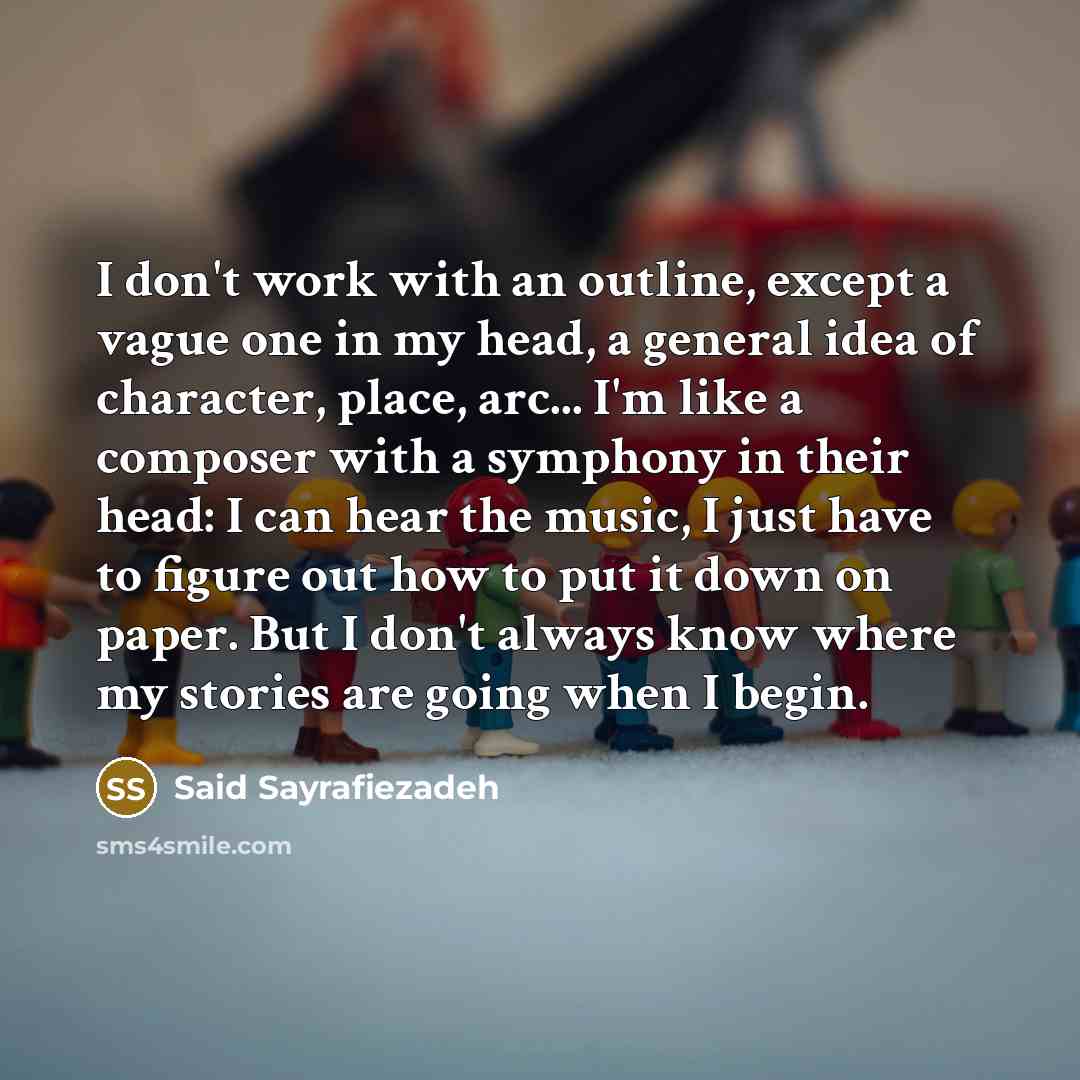 “I don't work with an outline, except a vague one…” quote by Said Sayrafiezadeh
