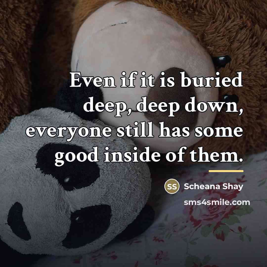 “Even if it is buried deep, deep down, everyone still…” quote by Scheana Shay
