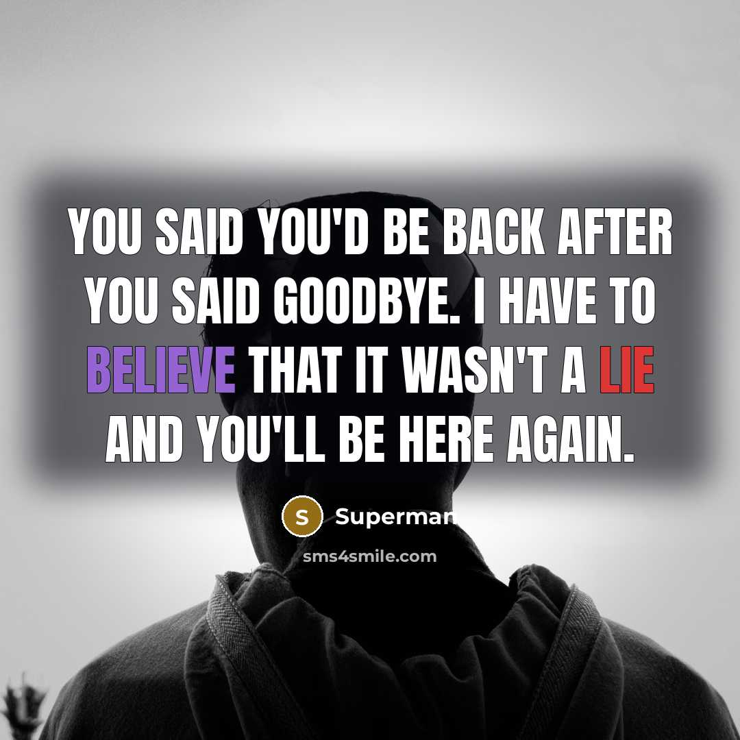 “You said you'd be back after you said goodbye. I…” quote by Superman