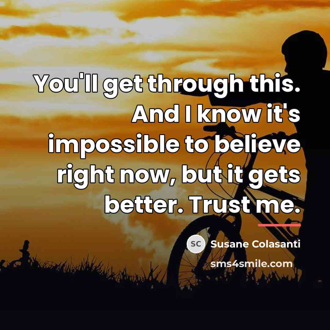 “You'll get through this. And I know it's impossible to…” quote by Susane Colasanti