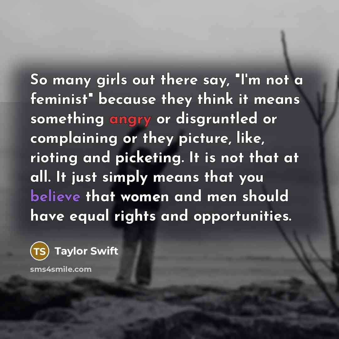 “So many girls out there say, "I'm not a feminist"…” quote by Taylor Swift