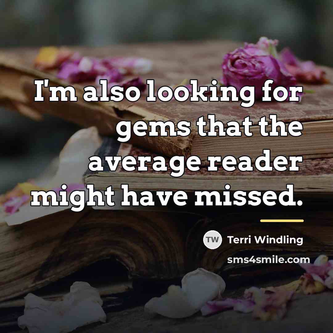 “I'm also looking for gems that the average reader might…” quote by Terri Windling