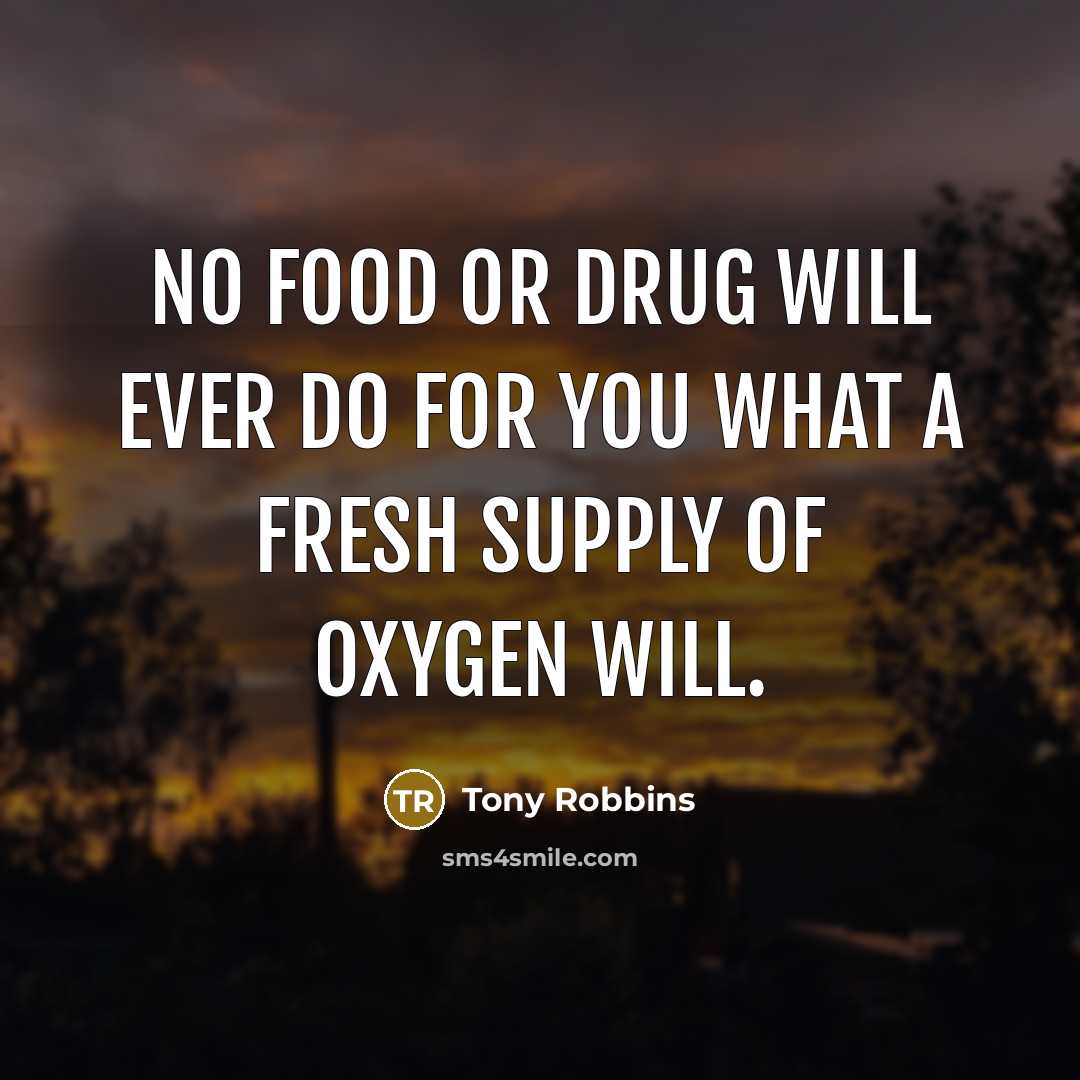 “No food or drug will ever do for you what…” quote by Tony Robbins