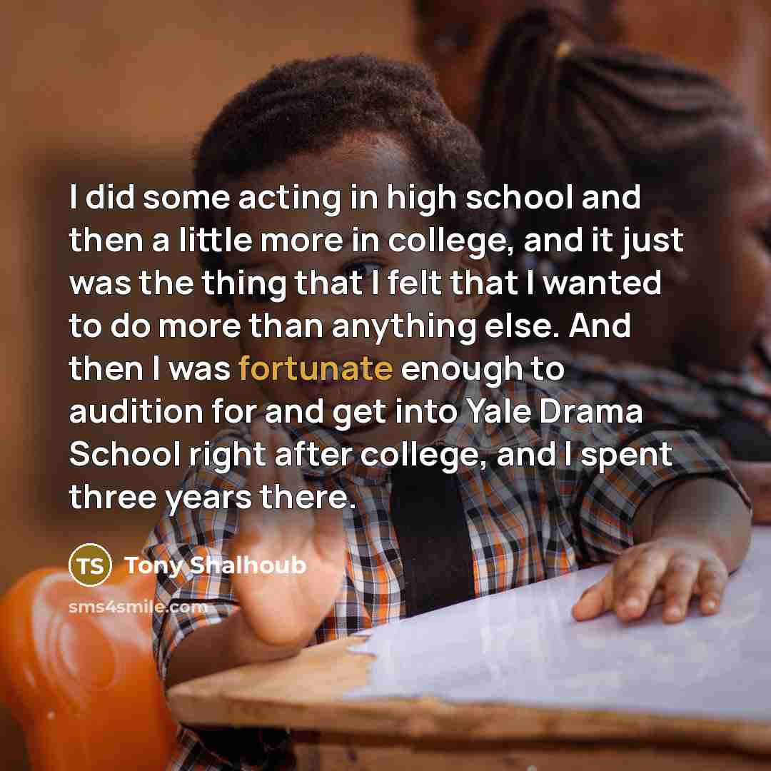 “I did some acting in high school and then a…” quote by Tony Shalhoub