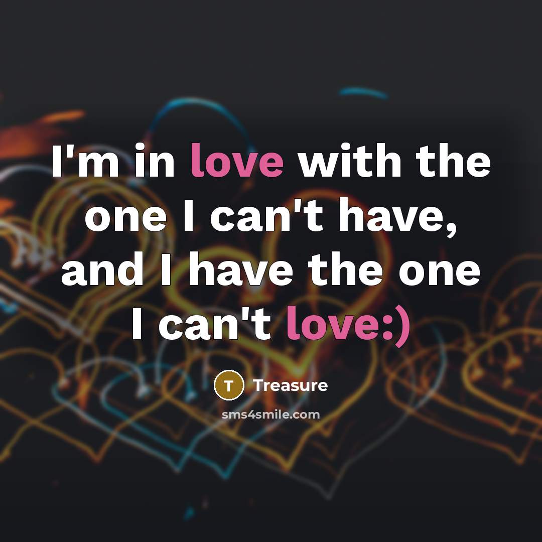 “I'm in love with the one I can't have, and…” quote by Treasure