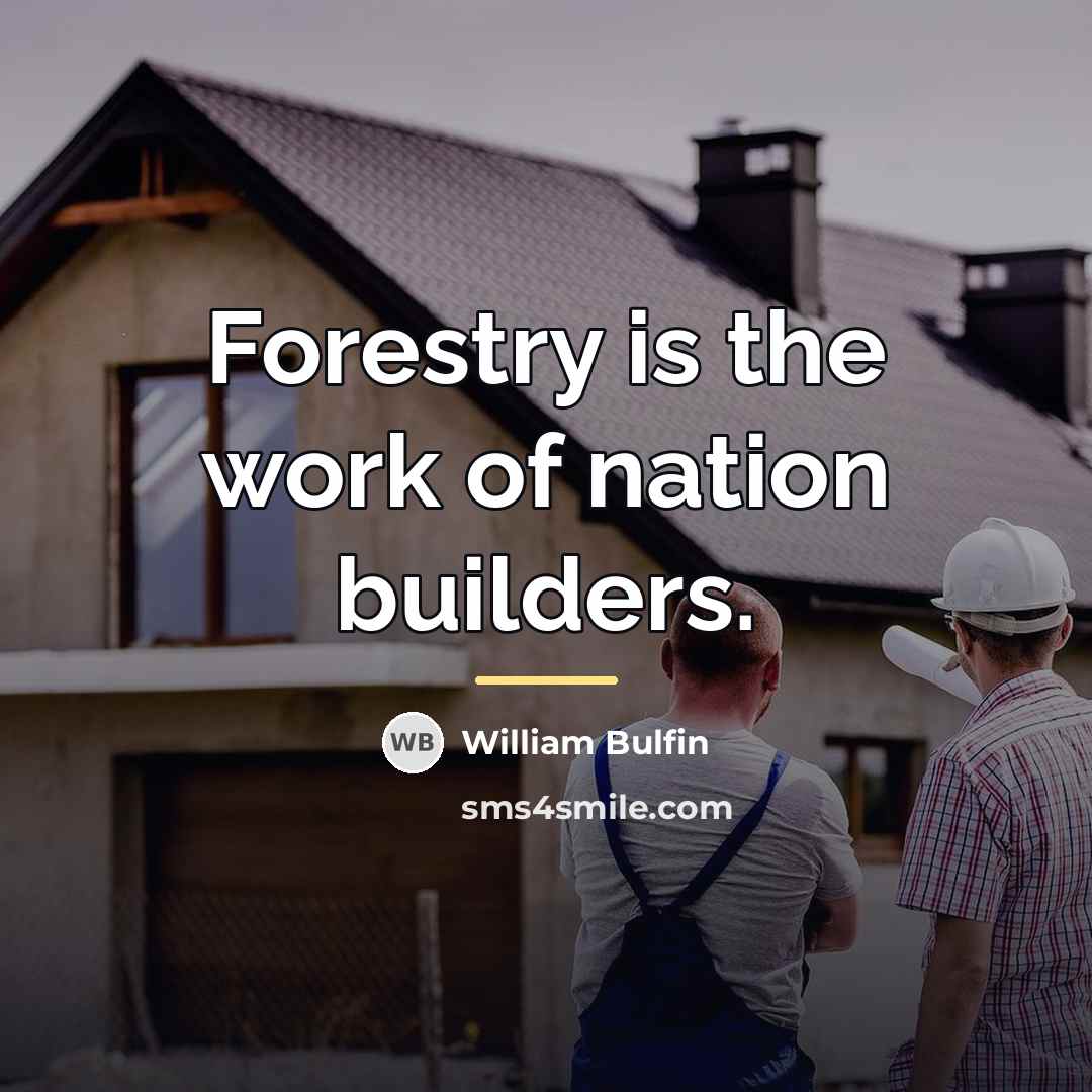 “Forestry is the work of nation builders.…” quote by William Bulfin