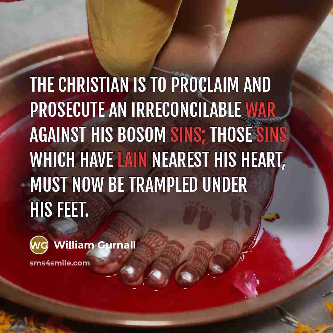 “The Christian is to proclaim and prosecute an irreconcilable war…” quote by William Gurnall