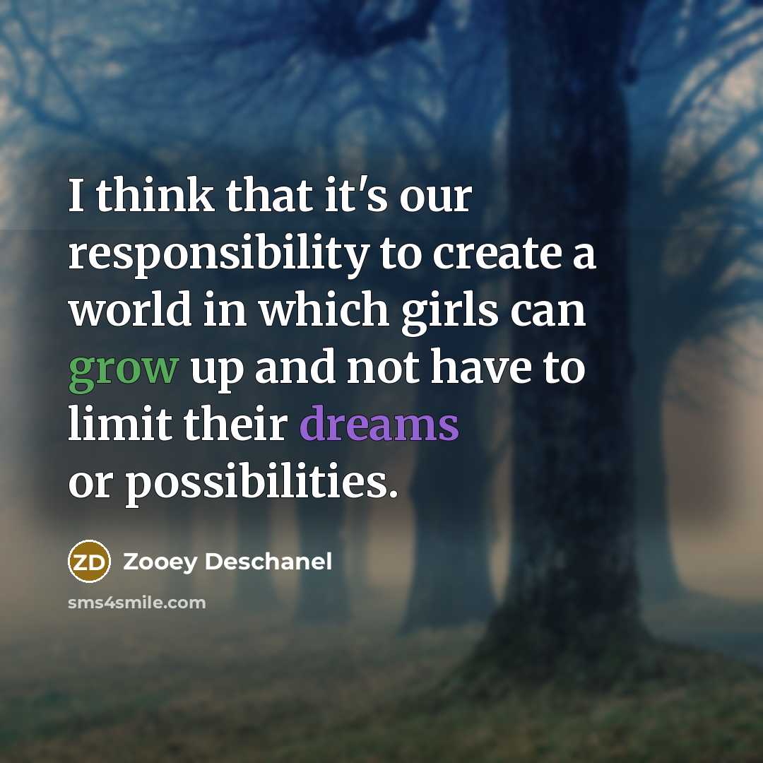 “I think that it's our responsibility to create a world…” quote by Zooey Deschanel