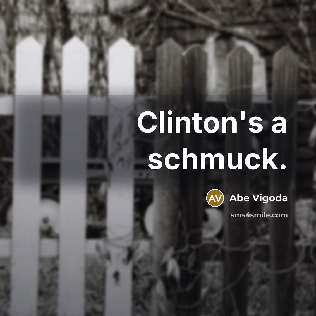“Clinton's a schmuck.…” quote by Abe Vigoda
