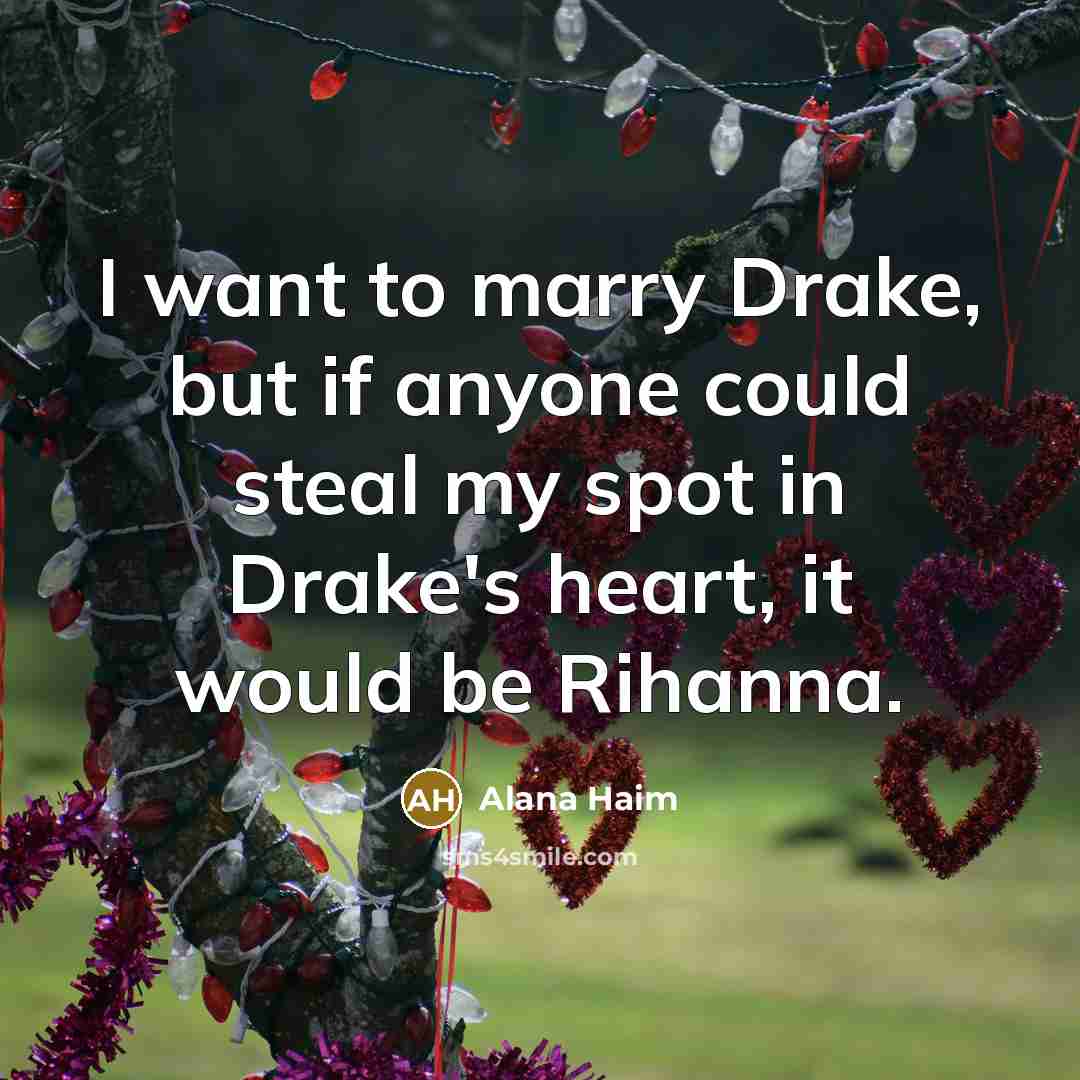 “I want to marry Drake, but if anyone could steal…” quote by Alana Haim