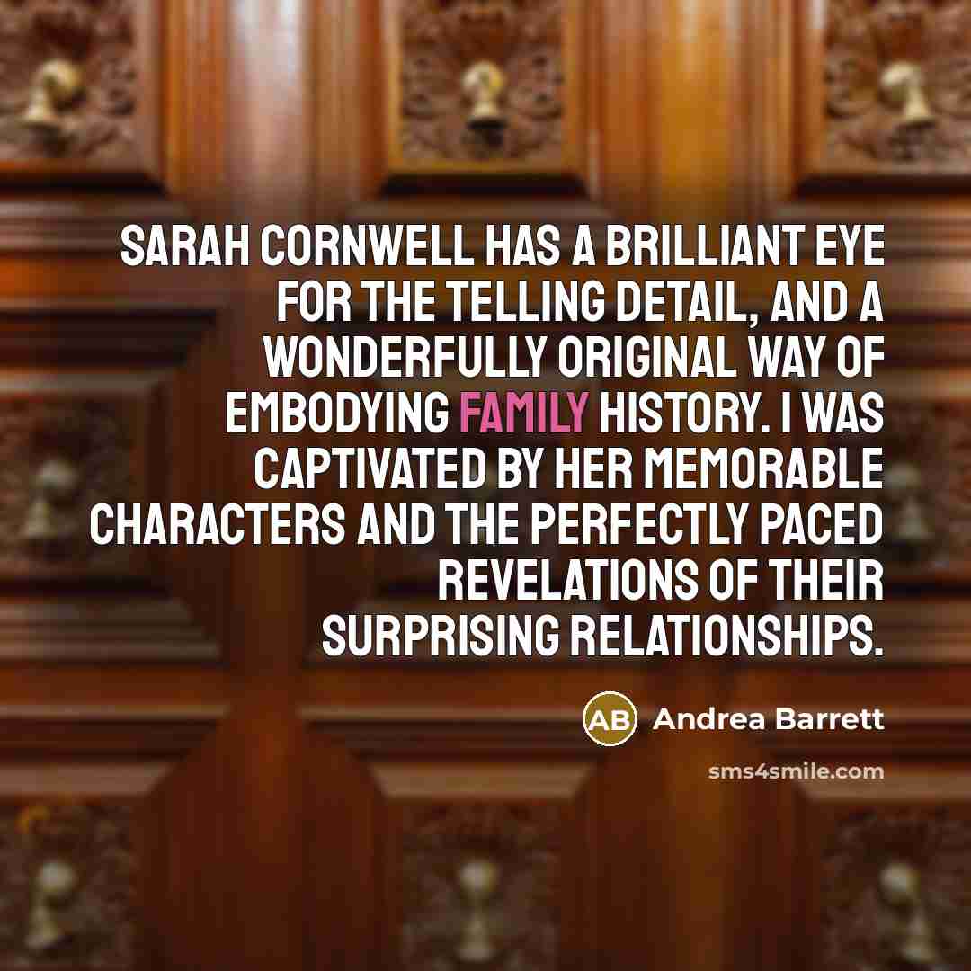 “Sarah Cornwell has a brilliant eye for the telling detail,…” quote by Andrea Barrett