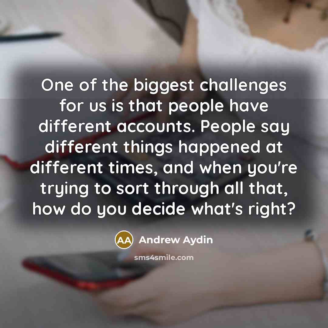 “One of the biggest challenges for us is that people…” quote by Andrew Aydin