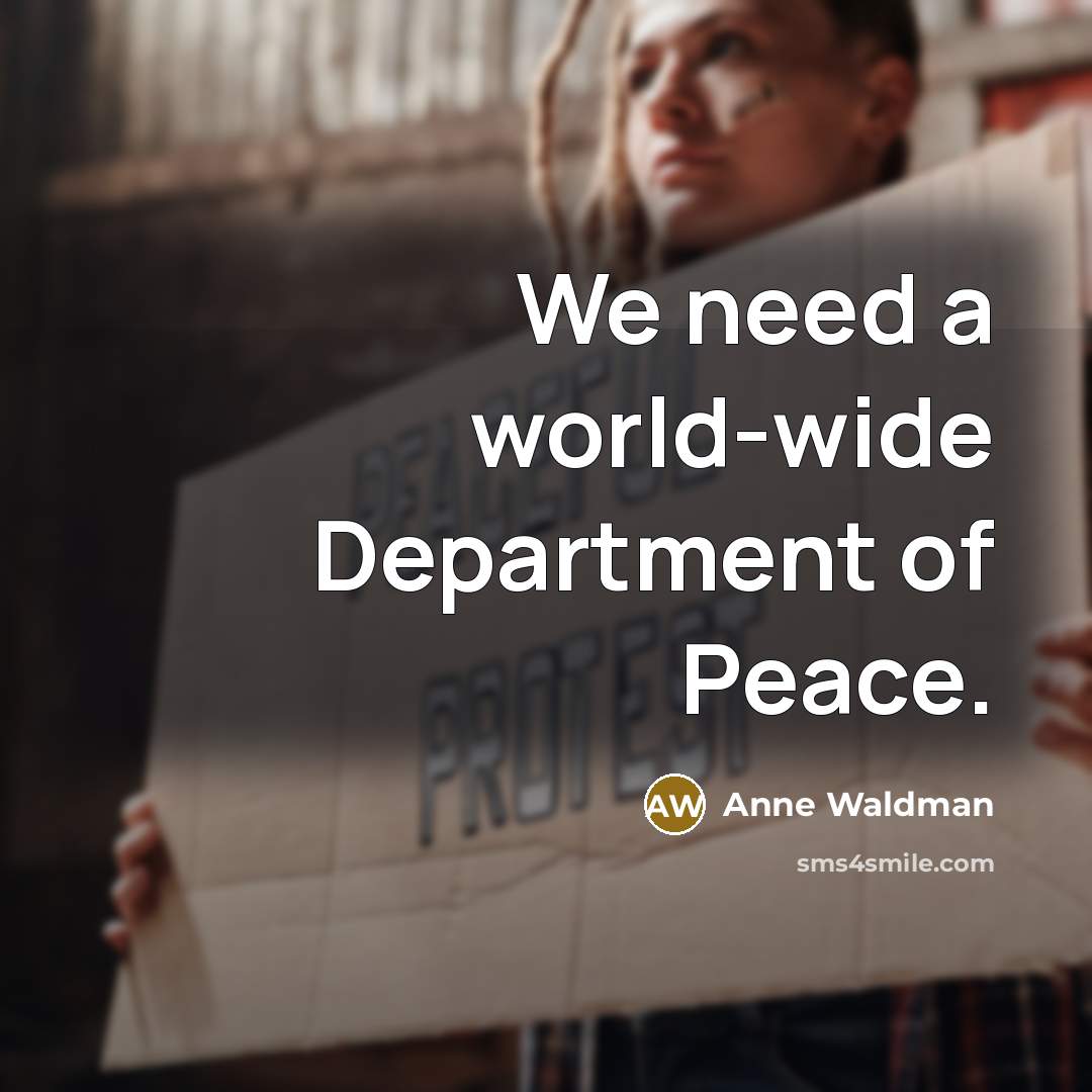 “We need a world-wide Department of Peace.…” quote by Anne Waldman
