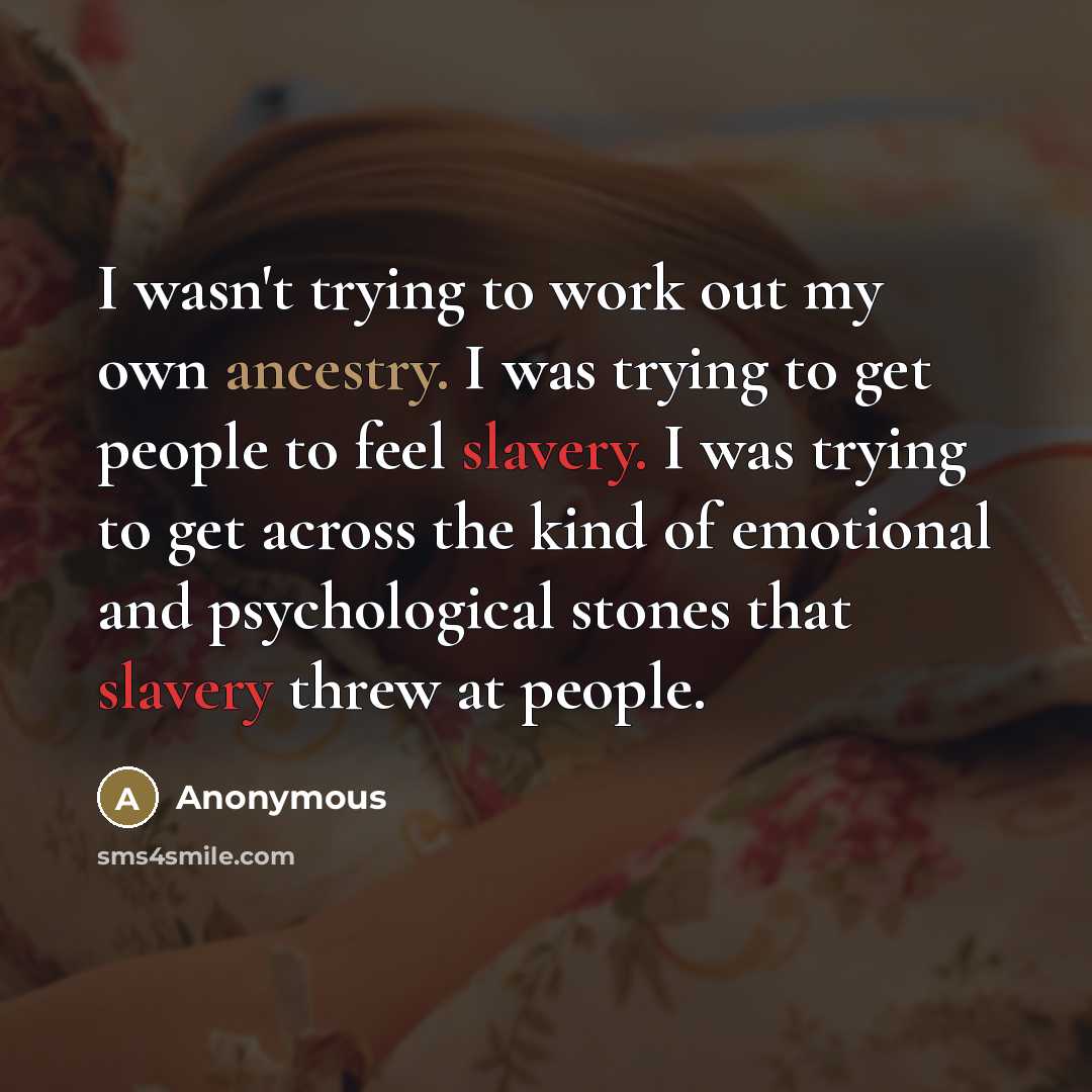 “I wasn't trying to work out my own ancestry. I…” quote by Anonymous