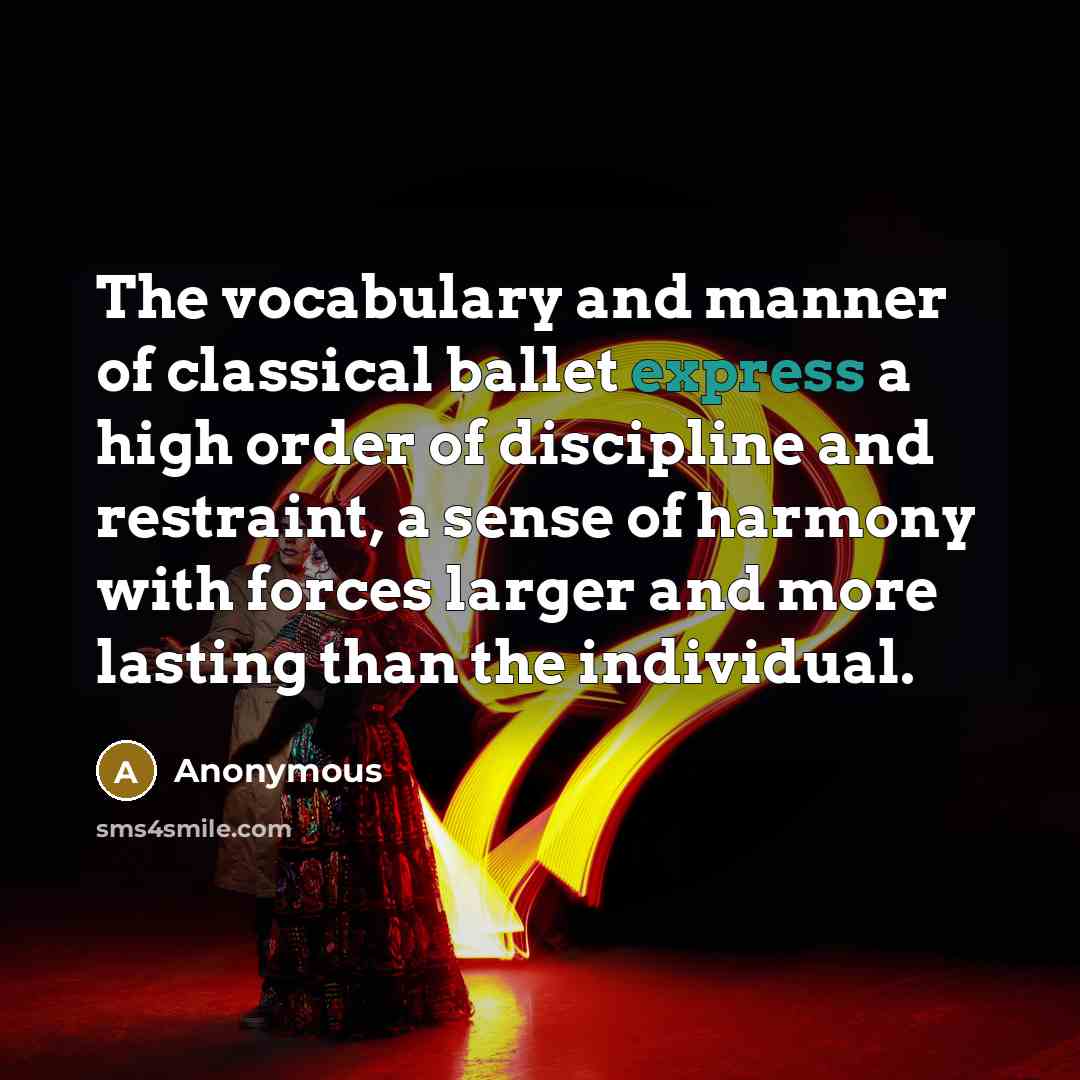 “The vocabulary and manner of classical ballet express a high…” quote by Anonymous