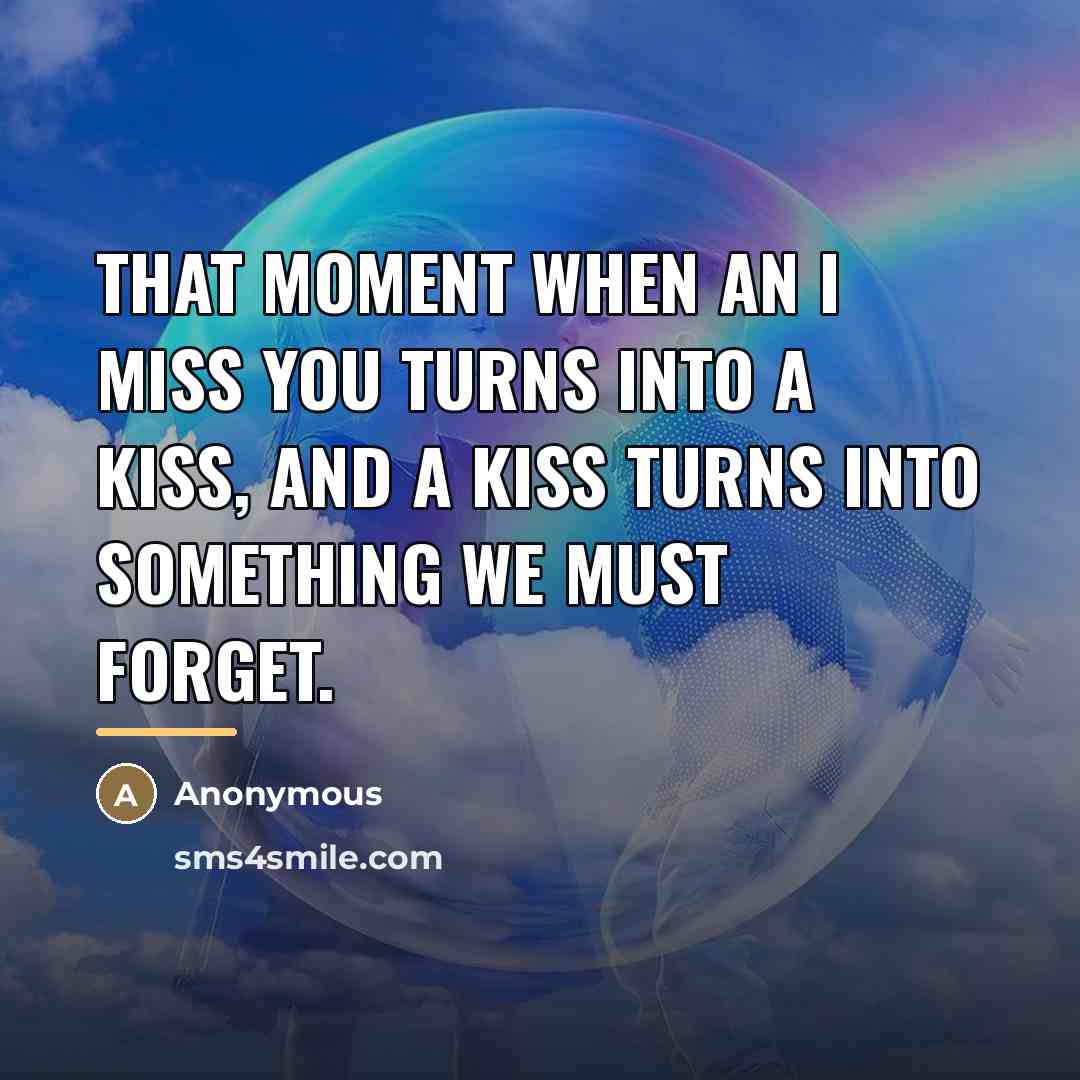 “That moment when an I miss you turns into a…” quote by Anonymous
