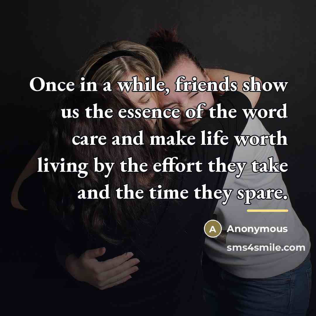 “Once in a while, friends show us the essence of…” quote by Anonymous