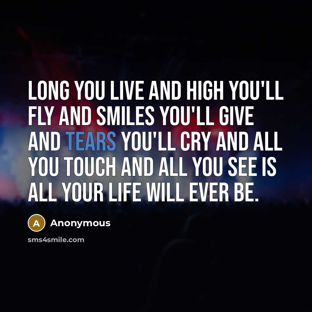 “Long you live and high you'll fly and smiles you'll…” quote by Anonymous