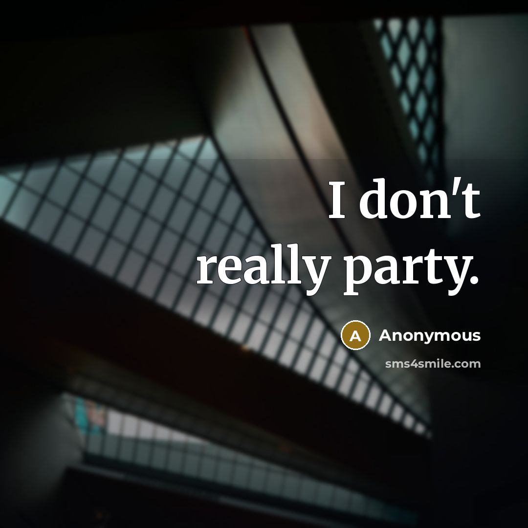 “I don't really party.…” quote by Anonymous