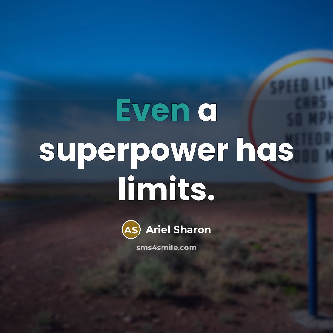 “Even a superpower has limits.…” quote by Ariel Sharon