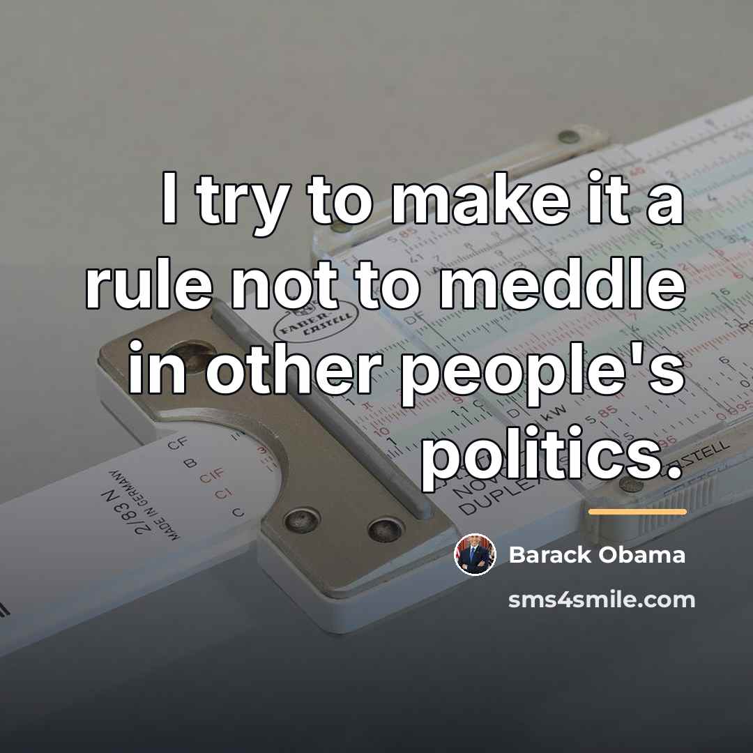 “I try to make it a rule not to meddle…” quote by Barack Obama