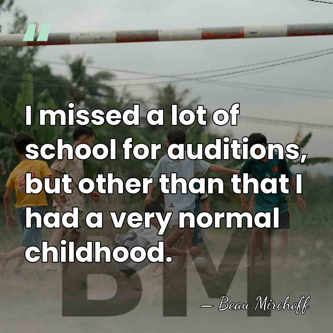 I missed a lot of school for auditions, but other than that&hellip; - Beau Mirchoff