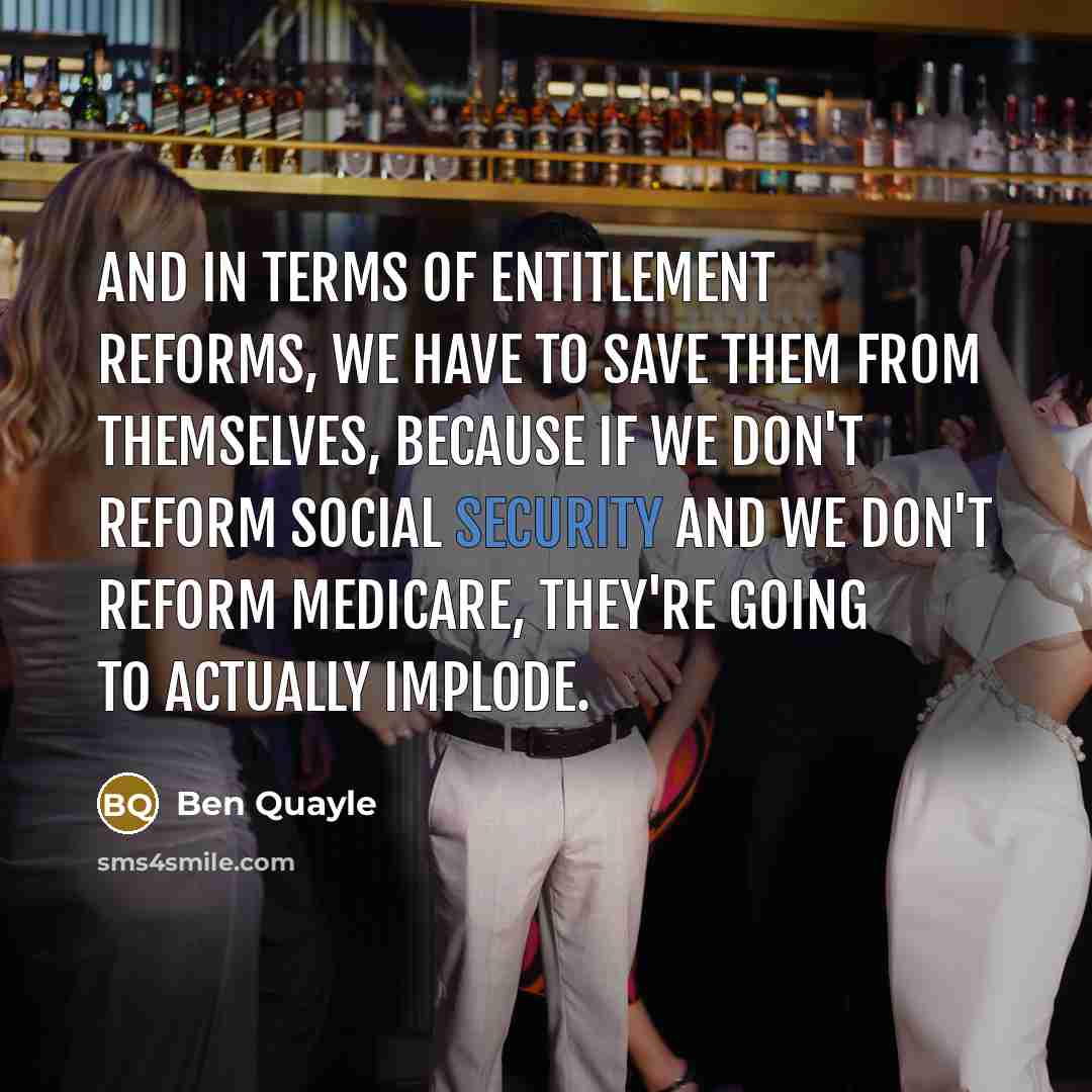 “And in terms of entitlement reforms, we have to save…” quote by Ben Quayle