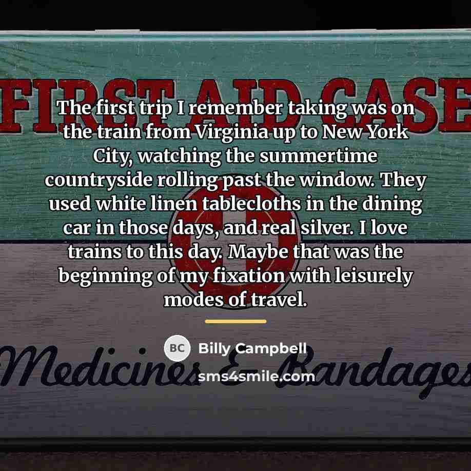 “The first trip I remember taking was on the train…” quote by Billy Campbell