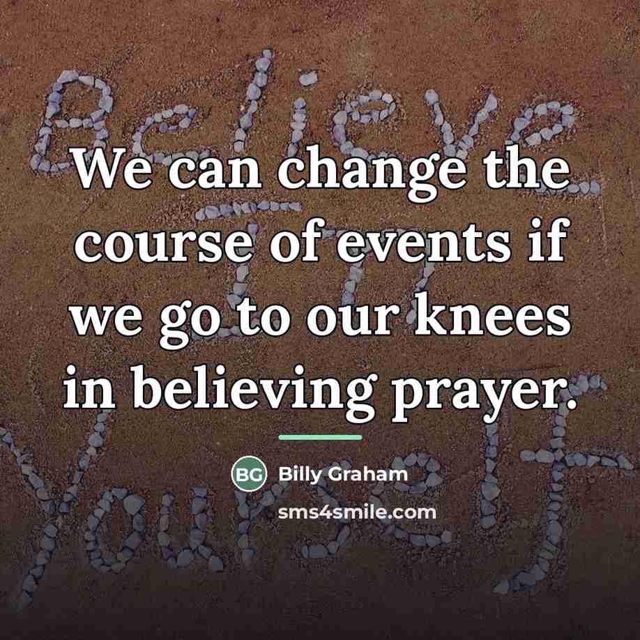 “We can change the course of events if we go…” quote by Billy Graham