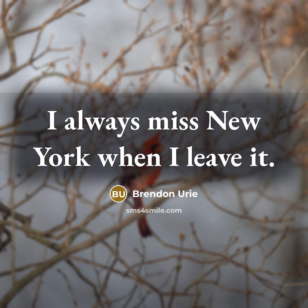 “I always miss New York when I leave it.…” quote by Brendon Urie