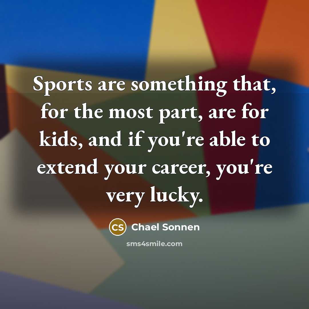 “Sports are something that, for the most part, are for…” quote by Chael Sonnen