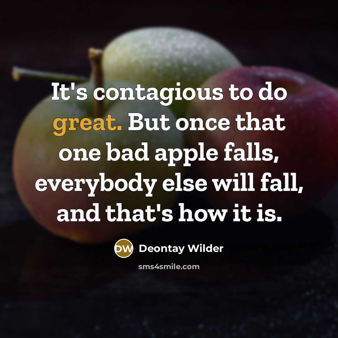“It's contagious to do great. But once that one bad…” quote by Deontay Wilder
