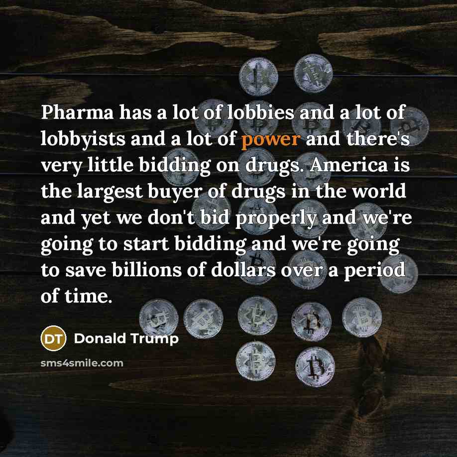 “Pharma has a lot of lobbies and a lot of…” quote by Donald Trump