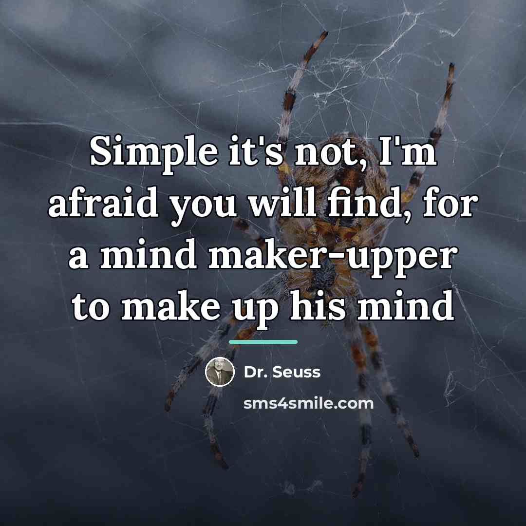 “Simple it's not, I'm afraid you will find, for a…” quote by Dr. Seuss